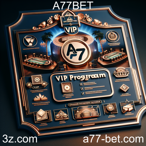 Descubra o Programa VIP da A77BET: Benefícios Exclusivos para Jogadores Dedicação